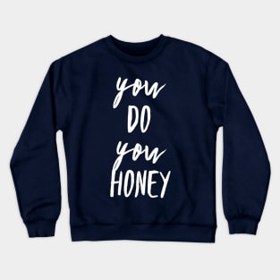 You Do You Honey Crewneck Sweatshirt